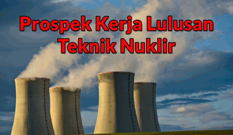 5 Prospek Kerja Lulusan Teknik Nuklir