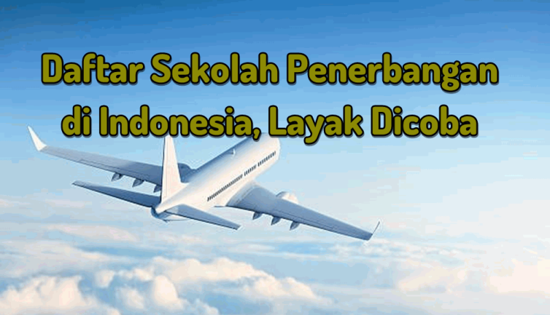 15 Daftar Sekolah Penerbangan di Indonesia, Layak Dicoba